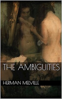The Ambiguities - Herman Melville. - E-Book