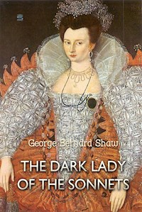 The Dark Lady of the Sonnets - George Bernard Shaw - E-Book