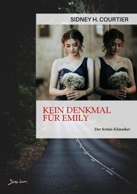 KEIN DENKMAL FÜR EMILY - Sidney H. Courtier - E-Book