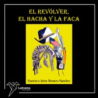 El revólver, el hacha y la faca - Francisco Javier Romero Sánchez - Hörbuch