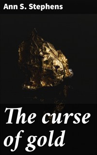 The curse of gold - Ann S. Stephens - E-Book