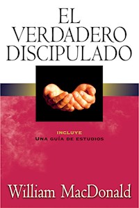 El verdadero discipulado - William MacDonald - E-Book