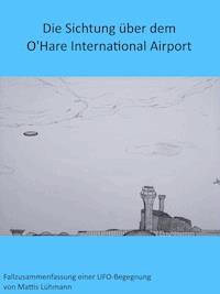 Die Sichtung über dem O'Hare International Airport - Mattis Lühmann - E-Book