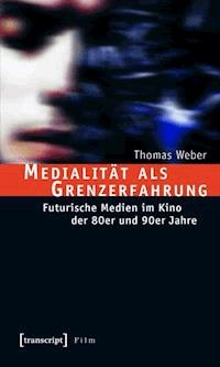 Medialität als Grenzerfahrung - Thomas Weber - E-Book