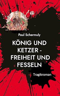 König und Ketzer - - Paul Schermuly - E-Book