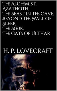 The Alchemist, Azathoth, The Beast in... - H. P. Lovecraft - E-Book