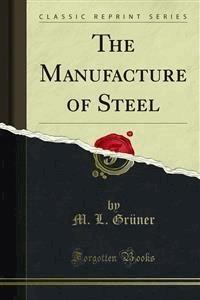 The Manufacture of Steel - M. L. Grüner - E-Book