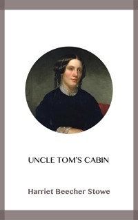 Uncle Tom's Cabin - Harriet Beecher-Stowe - kostenlos E-Book