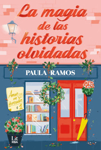 La magia de las historias olvidadas - Paula Ramos - E-Book