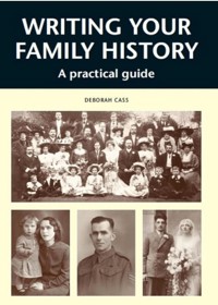 WRITING YOUR FAMILY HISTORY - Deborah Cass - E-Book