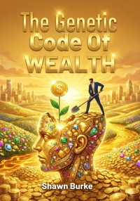 The Genetic Code Of Wealth - Shawn Burke - E-Book