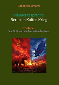 Männergespräche: Berlin im Kalten Krieg - Johannes Simang - E-Book