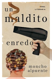 Un maldito enredo - Moncho Alpuente - E-Book