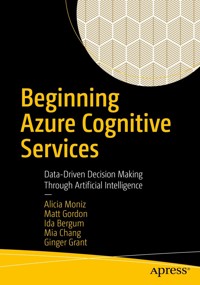 Beginning Azure Cognitive Services - Alicia Moniz - E-Book