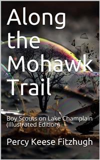 Along the Mohawk Trail / Boy Scouts on Lake Champlain - Percy Keese Fitzhugh - E-Book