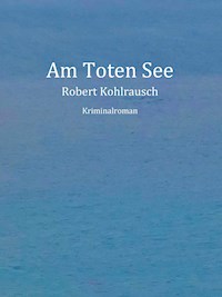 Am Toten See - Robert Kohlrausch - E-Book