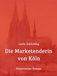 Die Marketenderin von Köln - Levin Schücking - E-Book