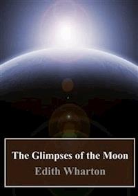 The Glimpses of the Moon - Edith Wharton - E-Book