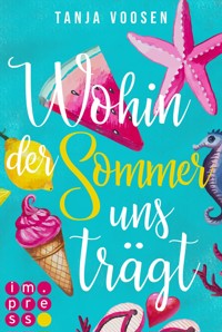 Wohin der Sommer uns trägt - Tanja Voosen - E-Book