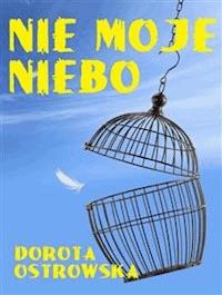 Nie moje niebo - Dorota Ostrowska - E-Book
