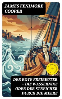 Der rote Freibeuter + Die Wassernixe oder der Streicher durch die Meere - James Fenimore Cooper - E-Book