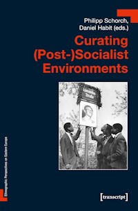 Curating (Post-)Socialist Environments -  - kostenlos E-Book