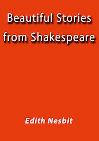 Beautiful stories from Shakespeare - Edith Nesbit - E-Book