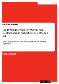 Die Lybien-Intervention. Warum sich Deutschland im Sicherheitsrat enthalten hat - Pauline Meinke - E-Book