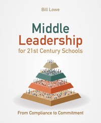 Middle Leadership for 21st Century Schools - Bill Lowe - E-Book