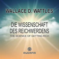 Die Wissenschaft des Reichwerdens - Wallace D. Wattles - Hörbuch