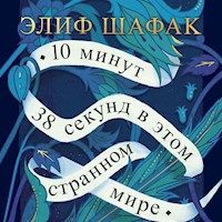 10 минут 38 секунд в этом странном мире - Elif Shafak - Hörbuch
