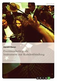 Eventmarketing als Instrument zur Kundenbindung - Harald Ebner - E-Book
