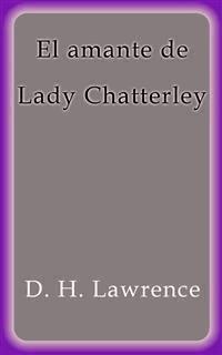 El amante de lady Chatterley - D H Lawrence - E-Book