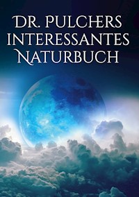 Dr. Pulchers interessantes Naturbuch - Dr. Pulcher - E-Book