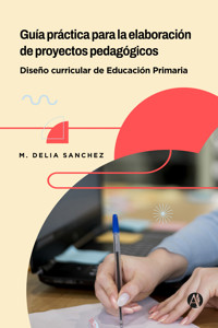 Guía práctica para la elaboración de proyectos pedagógicos - Maria Sanchez - E-Book