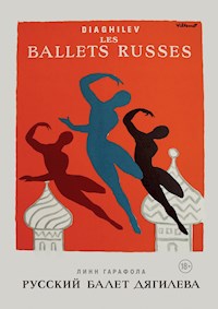 Русский балет Дягилева - Линн Гарафола - E-Book