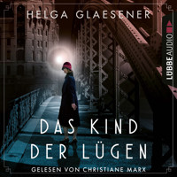 Das Kind der Lügen (Ungekürzt) - Helga Glaesener - Hörbuch