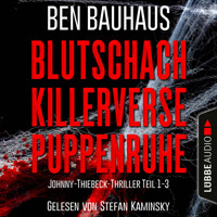 Blutschach - Killerverse - Puppenruhe, Teil 1-3 - Johnny Thiebeck im Einsatz, Sammelband 1 (Ungekürzt) - Ben Bauhaus - Hörbuch
