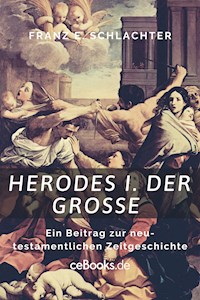 Herodes I. der Große - Franz E. Schlachter - E-Book