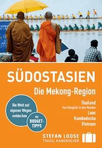 Stefan Loose Reiseführer Südostasien, Die Mekong Region - Renate Loose - E-Book