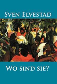 Wo sind sie? - Sven Elvestad - E-Book