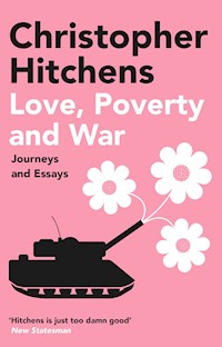 Love, Poverty and War - Christopher Hitchens - E-Book