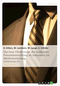 Das neue Filialkonzept der Sparkassen: Personalentwicklung als Instrument zur Mitarbeiterbindung - B. Hillers - E-Book