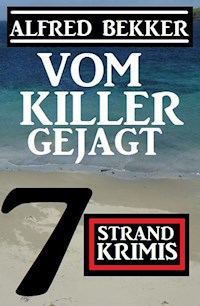 Vom Killer gejagt: 7 Strand Krimis - Alfred Bekker - E-Book