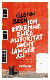 Ich erkenne eure Autorität nicht länger an - Glenn Bech - E-Book