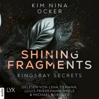 Shining Fragments - Kingsbay Secrets, Teil 3 (Ungekürzt) - Kim Nina Ocker - Hörbuch