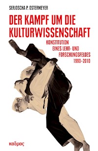 Der Kampf um die Kulturwissenschaft - Serjoscha Ostermeyer - E-Book