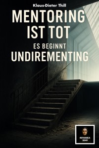 Mentoring ist tot – Es beginnt Undirementing - Klaus-Dieter Thill - E-Book