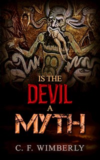 Is the Devil a Myth - C. F. Wimberly - E-Book