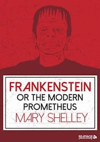 Frankenstein or the Modern Prometheus - Mary Shelley - E-Book